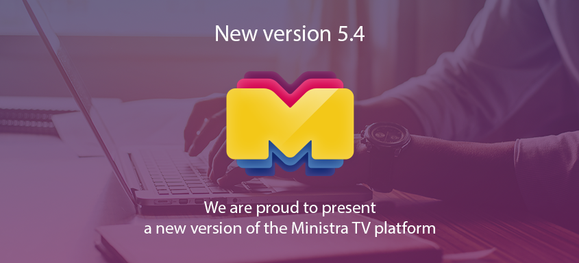 Представляємо нову версію Ministra TV platform