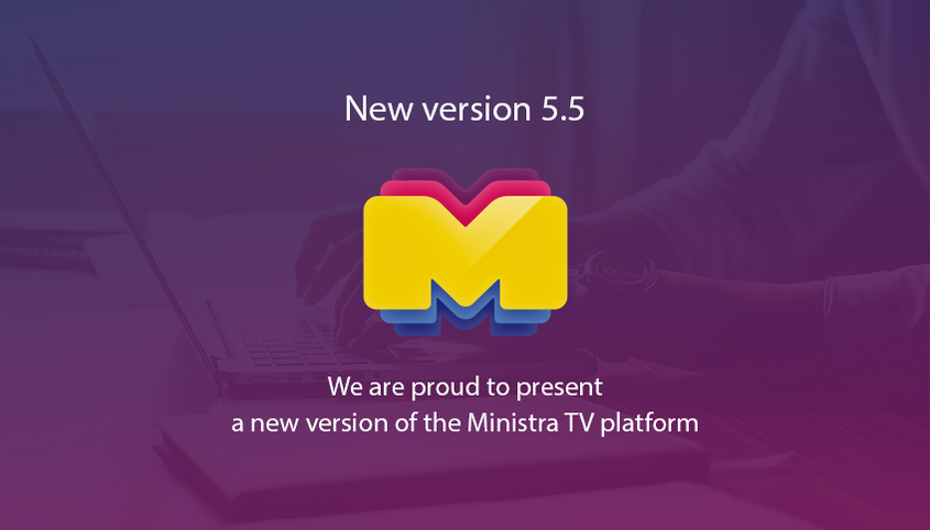 Introducing October release of Ministra TV platform 5.5