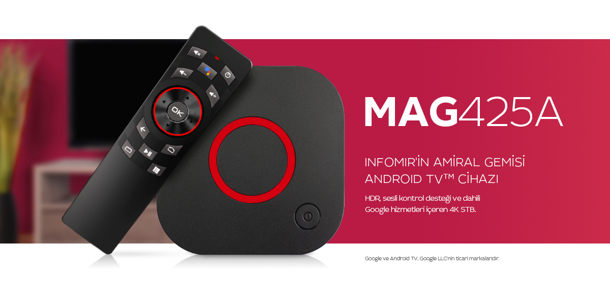 Infomir, en iyi Android TV<sup>TM</sup> cihazımız olan MAG425A'yı sunar